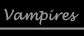 click here to go to vampires